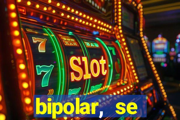 bipolar, se arrepende do que faz